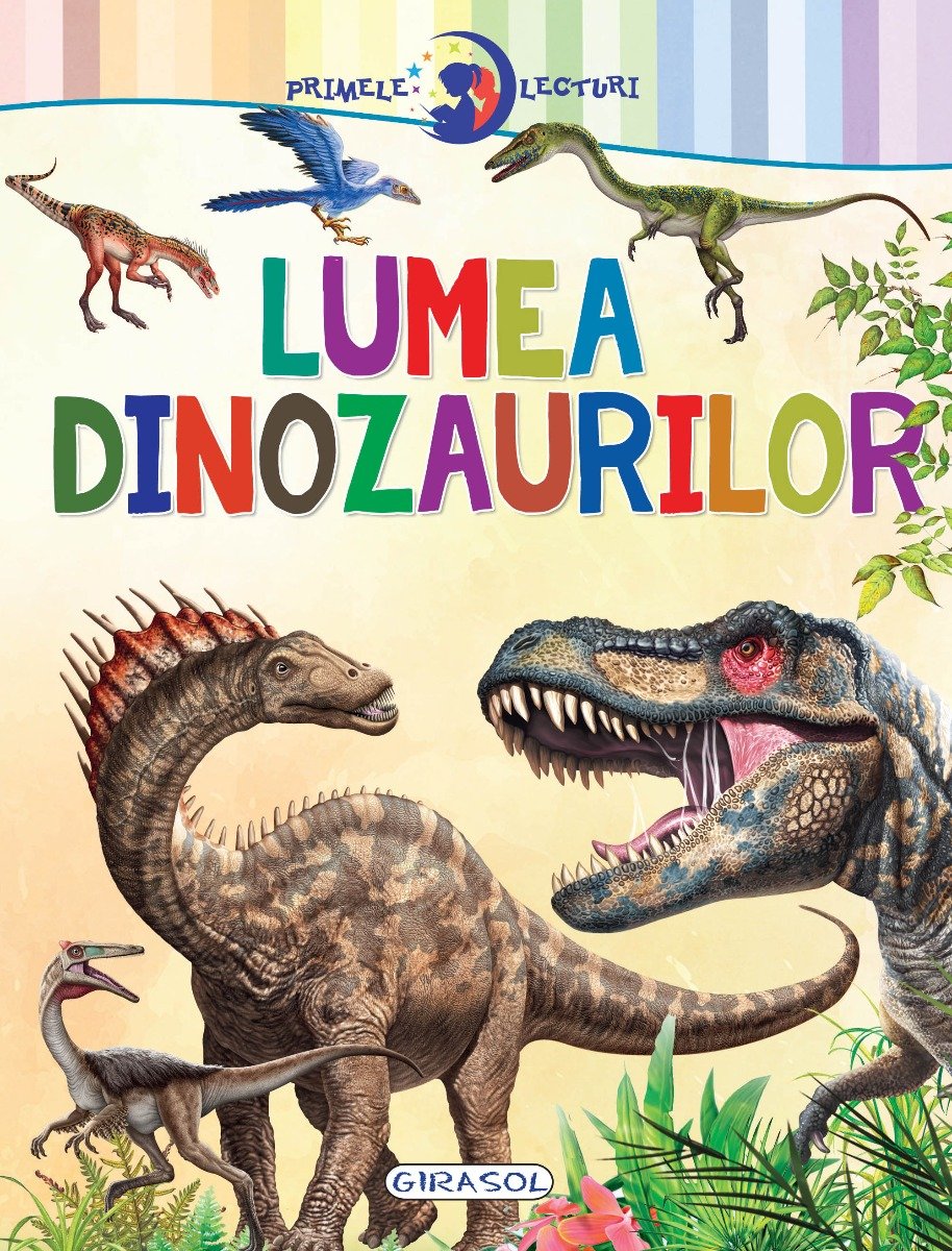 9786060241737_eg1737_001w_primele_lecturi_lumea_dinozaurilor_girasol